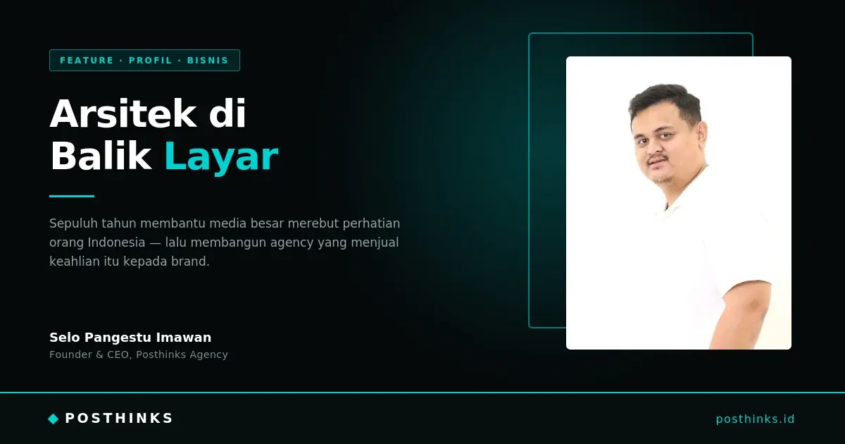 Arsitek di Balik Layar: Selo Pangestu Imawan dan Agency yang Dibangunnya dalam Dua Tahun